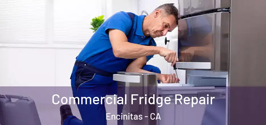 Commercial Fridge Repair Encinitas - CA