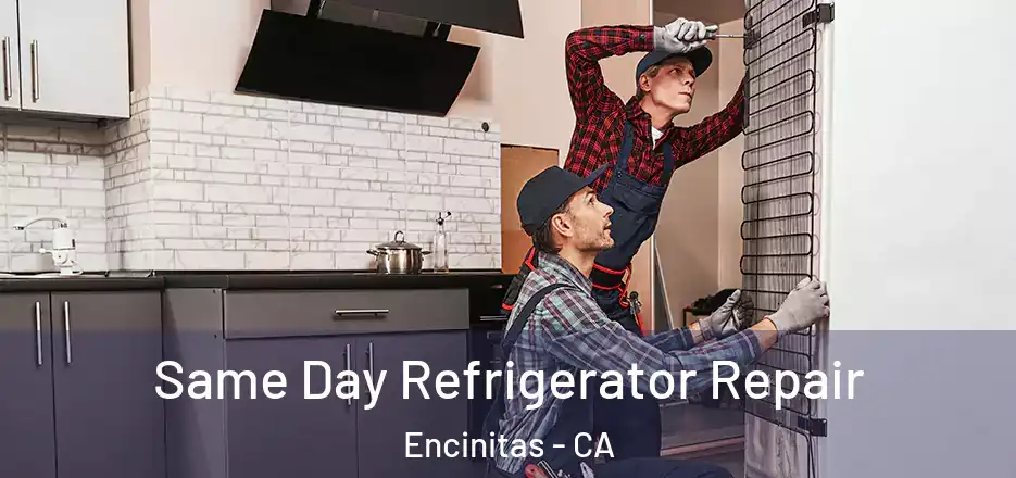 Same Day Refrigerator Repair Encinitas - CA